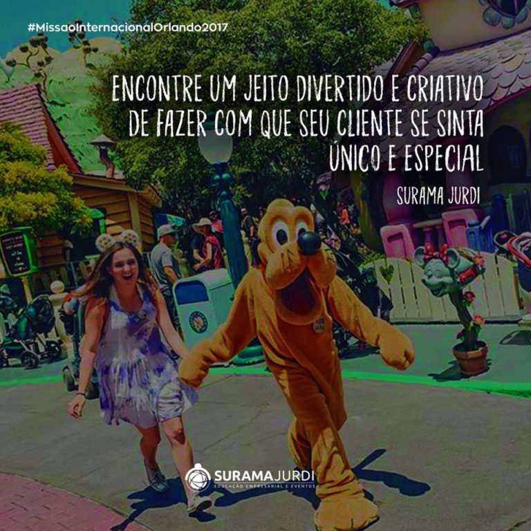 Frase Excelência em Serviços: Encontre um jeito divertido e criativo de fazer com que seu cliente se sinta único e especial - Surama Jurdi