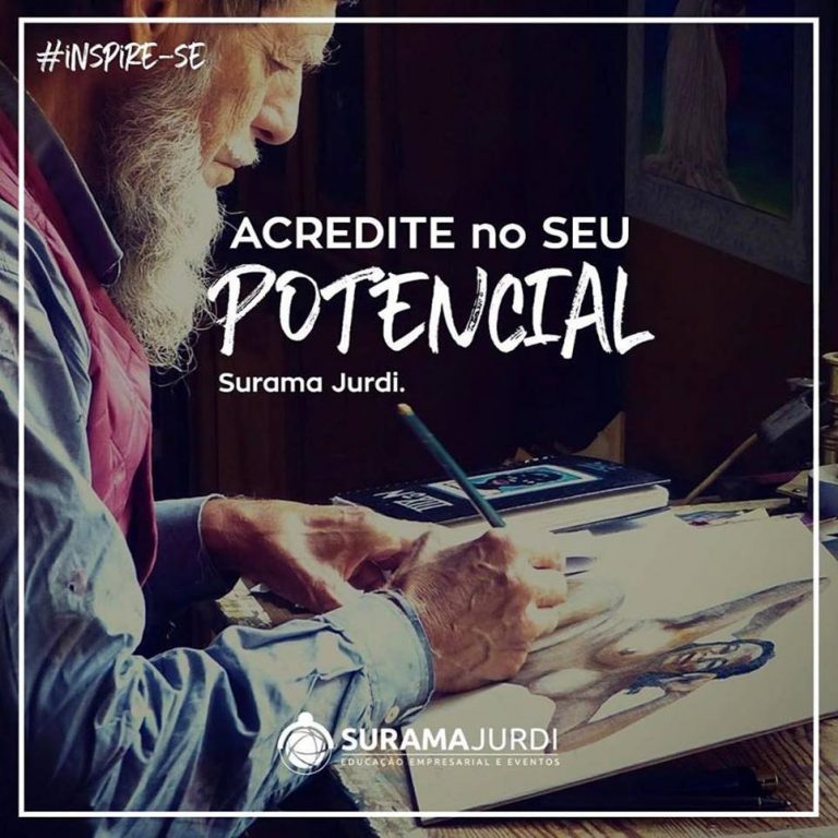 Frase Inspiração: Acredite no seu potencial - Surama Jurdi