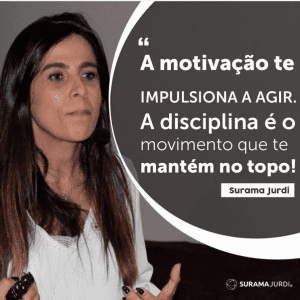 A motivacao te impulsiona a agir A disciplina e o movimento que te mantem no topo Surama Jurdi