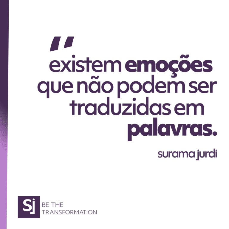 "Existem emoções que não podem ser traduzidos em palavras." - Surama Jurdi