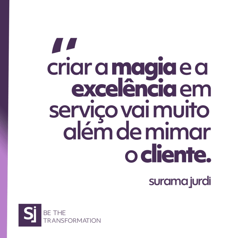 Criar-a-magia-e-a-excelência-em-serviço-vai-muito-além-de-mimar-o-cliente-Surama-Jurdi #suramajurdi,#frase,#Liderança,#educação,#educaçãoempresarial,#mentora,#palestrantemotivacional,#bussinessinovation,#customerexperience,#motivação,#inspiração,#magiaexcelencia, #serviçosmagicos, #experienciacliente, #transformação, #atendimentopremium