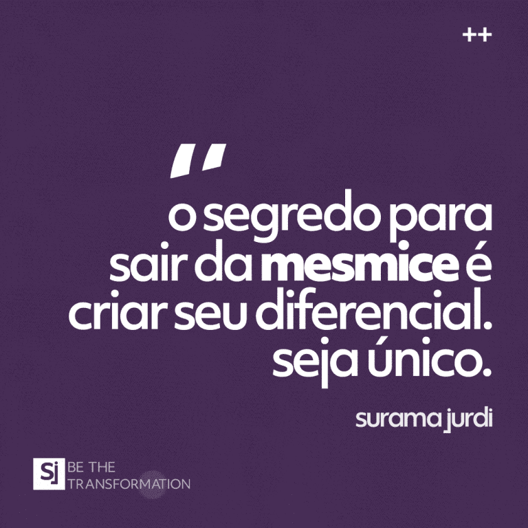 O-segredo-para-sair-da-mesmice-é-criar-seu-diferencial-Seja-único-Surama-Jurdi