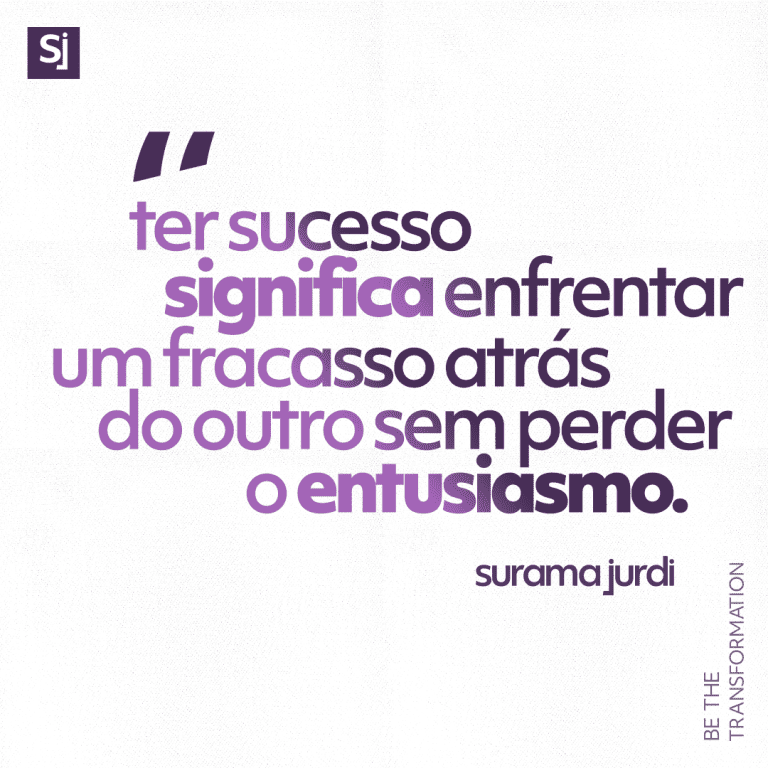 frase-ter-sucesso-significa-enfrentar-um-fracasso-atras-do-outro-sem-perder-o-entusiasmo-surama-jurdi