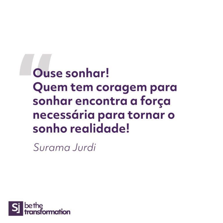 Ouse-sonhar!-Quem-tem-coragem-para-sonhar-encontra-a-força-e-a-coragem-necessárias-para-tornar-esse-sonho-realidade-Surama-Jurdi