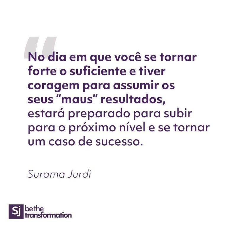 No-dia-em-que-você-se-tornar-forte-o-suficiente-e-tiver-coragem-para-assumir-os-seus-“maus”-resultados-estará-preparado-para-subir-para-o-próximo-nível-e-se-tornar-em-caso-de-sucesso-Surama-Jurdi