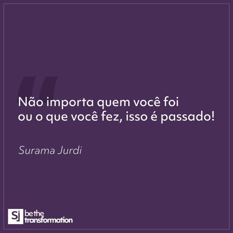 Não-importa-quem-você-foi-ou-o-que-você-fez-isso-é-passado!-Surama-Jurdi