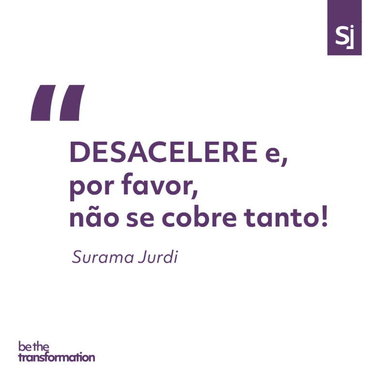 "DESACELERE e, por favor, não se cobre tanto!" - Surama Jurdi #suramajurdi #frase #Liderança #educação #educaçãoempresarial #mentora #palestrantemotivacional #bussinessinovation #customerexperience #motivação #inspiração #DesacelereAgora, #AutocuidadoImporta, #MenosPressão, #VidaTranquila, #SejaGentil